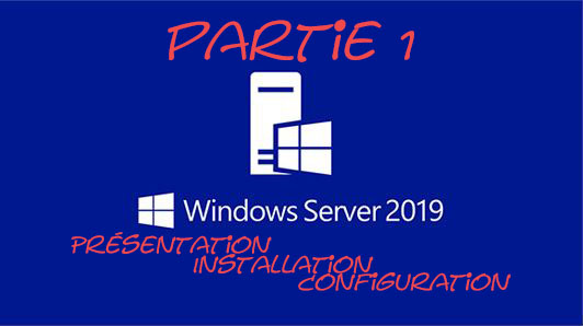 Windows-Server-2019-PArtie-1-Installation-présentation-configuration