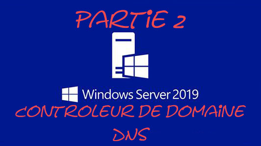 Windows-server-2019-Partie-2-Installation-controleur-de-domaine-et-serveur-DNS